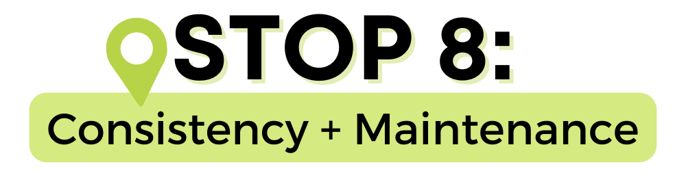 Stop 8: Consistency and Maintenance