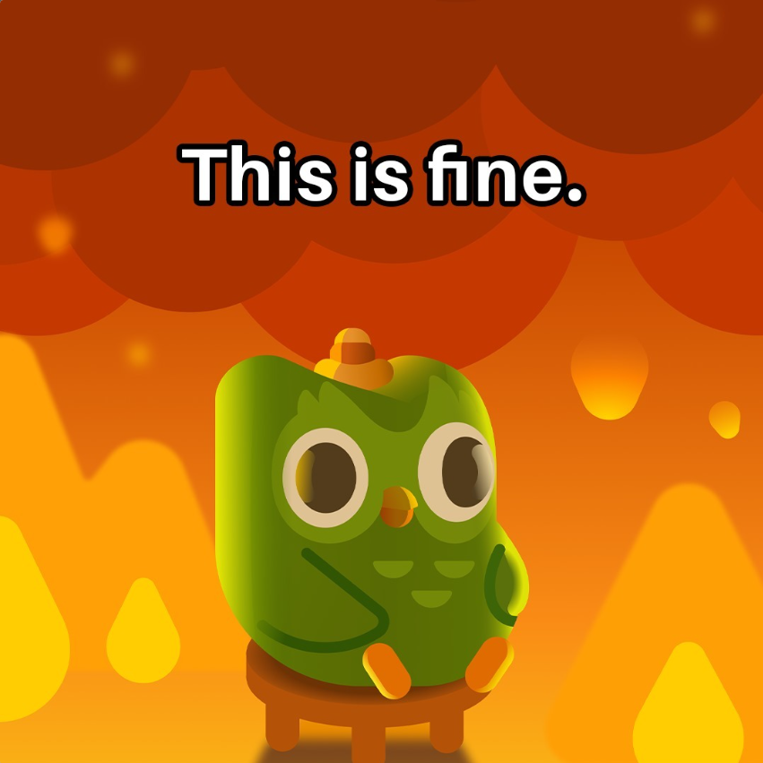 Duolingo parody of "This is Fine" meme in which Duo, the owl sits in a room on fire and says "This is fine"