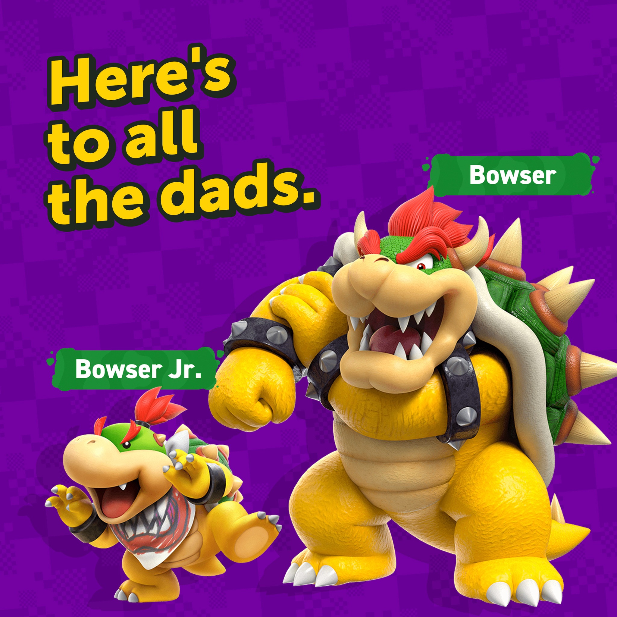Father's Day Nintendo graphic of an image of Bowser and Bowser Jr. that reads "Here's to all the dads"