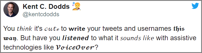 Screenshot of a tweet that reads "You think its cute to write your tweets and usernames this way. But have you listened to what it sounds like using assistive technology like VoiceOver?"